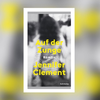 Jennifer Clement - Auf der Zunge