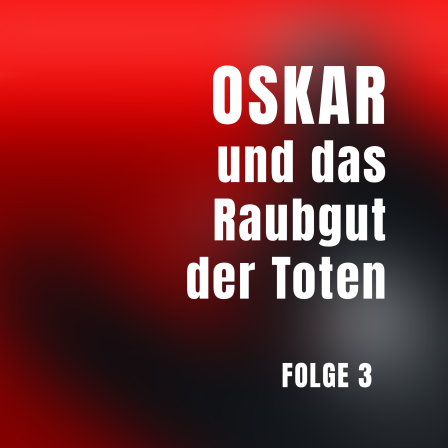 Folge 3: OSKAR und das Raubgut der Toten