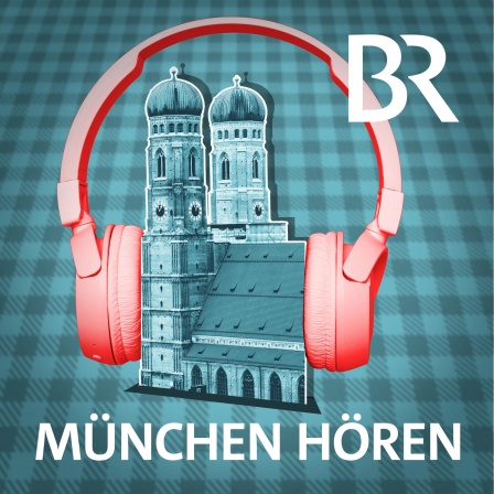 MünchenHören - der Podcast: Lerne die Stadt München kennen!