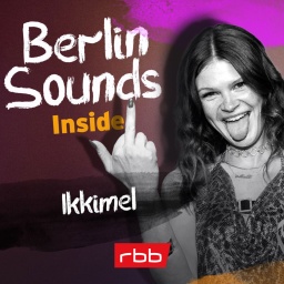 Podcast | Berlin Sounds Inside | Ikkimel © rbb