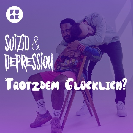 Depressionen & Suizid - Trotzdem glücklich? - Thumbnail