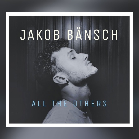 Jakob Bänschs Album &#034;All the Others&#034;
