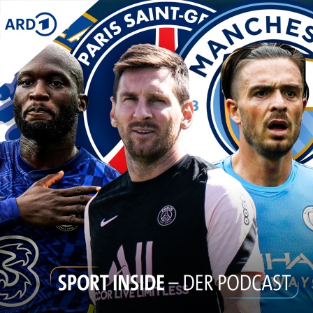 Sport inside - Der Podcast: Chelsea, Man City, Paris St. Germain - Luxussteuer für die Reichen