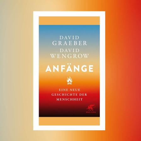 David Graeber, David Wengrow - Anfänge