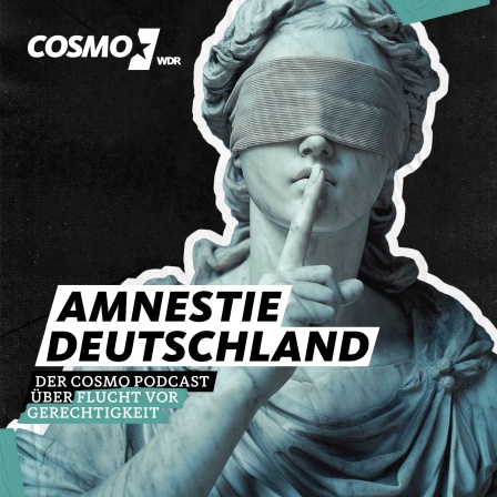 Amnestie Deutschland – Der COSMO Podcast über Flucht vor Gerechtigkeit
