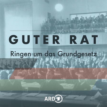 Grafik, im Hintergrund ein Foto des ersten Treffens des Parlamentarischen Rates am 1. September 1948, grafische Aufschrift: Guter Rat - Ringen um das Grundgesetz.