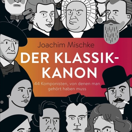 Buchtipp: "Der Klassik-Kanon" von Joachim Mischke