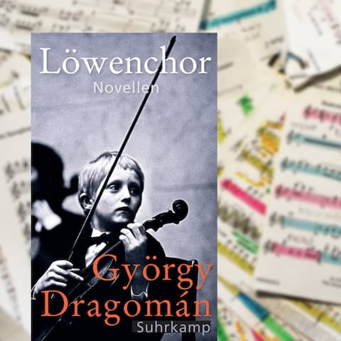 Das Bild zeigt eine Montage aus dem Buchcover von György Dragománs Buch "Löwengebrüll" und einem Hintergrundfoto, dass Notenblätter zeigt.