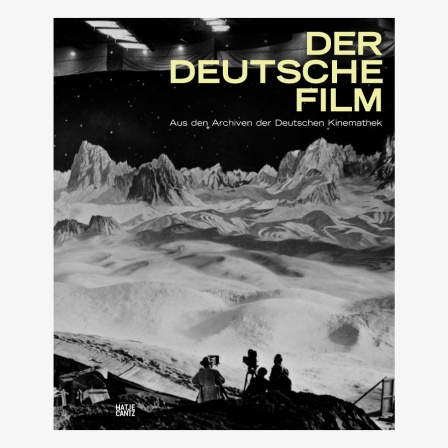 Buchcover: "Der deutsche Film. Aus den Archiven der Deutschen Kinemathek"