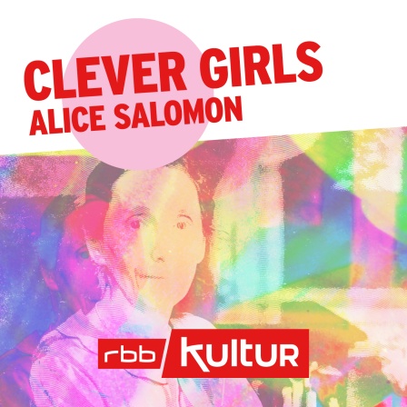 Podcast | Clever Girls | Alice Salomon © rbbKultur
