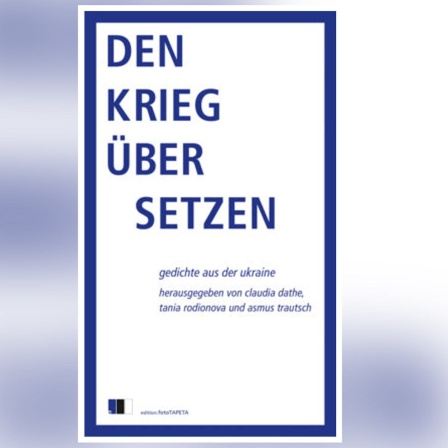 Den Krieg übersetzen - Gedichte aus der Ukraine