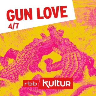 Podcast Cover | Gun Love (4/7) © rbbKultur