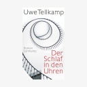 Buchcover: Uwe Tellkamp - Der Schlaf in den Uhren