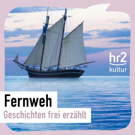hr2 Fernweh - Geschichten frei erzählt