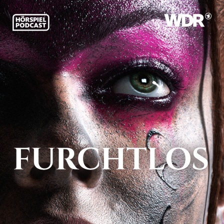 Das Cover des Podcasts "Furchtlos": Das Gesicht einer Frau in sehr naher Aufnahme.