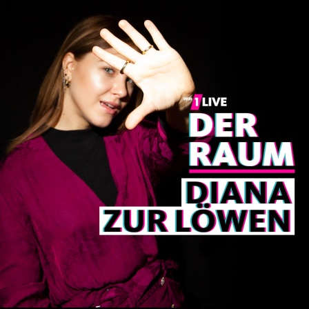 1LIVE Der Raum - Diana zur Loewen