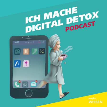 Die gemalte Grafik zeigt ein Smartphone und eine Frau im Bademantel mit einer Tasse Tee in der Hand, die aus dem Smartphone heraus tritt. Daneben steht der Titel "Ich mache Digital Detox" sowie der Hinweis, dass es sich hierbei um einen Podcast handelt.