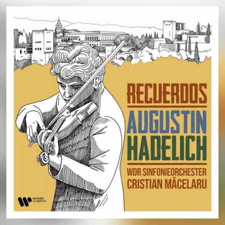Recuerdos - Augustin Hadelich spielt Violinkonzerte