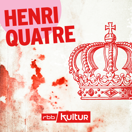 Podcast | Henri Quatre © rbb